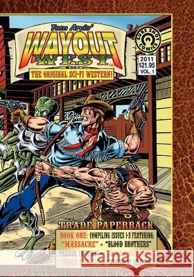 Wayout West Trade Paperback 1: The Original SCI-FI WESTERN! Arvis, Tom 9781460970768 Createspace