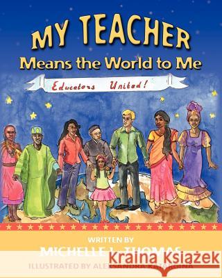 My Teacher Means the World to Me Michelle L. Thomas 9781460972489 Createspace