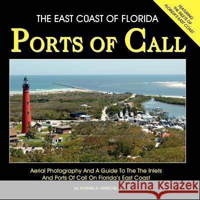 The East Coast Of Florida Ports Of Call Henschel, Thomas a. 9781460972700