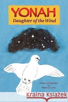 Yonah: Daughter of the Wind MS Rebecca Jo Lillis 9781460972724 Createspace