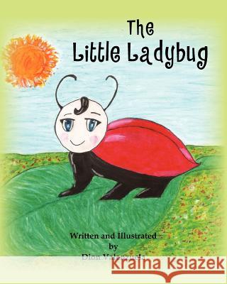 The Little Lady Bug Dion Valenzuela 9781460976975 Createspace