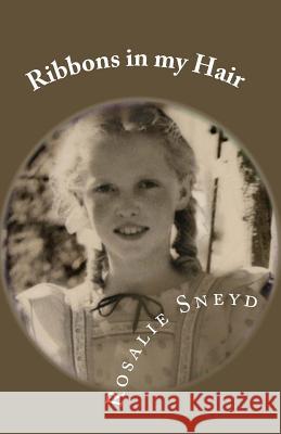 Ribbons in my Hair: Growing up in New Zealand in the 1940s Sneyd, Rosalie 9781460978887