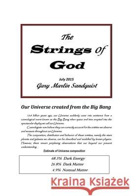 The Strings of God: The Merger of Cosmology and Religion Gary Marlin Sandquist 9781460978993 Createspace