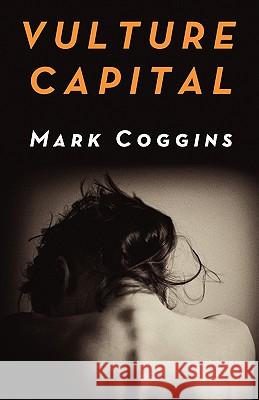 Vulture Capital Mark Coggins 9781460979471 Createspace