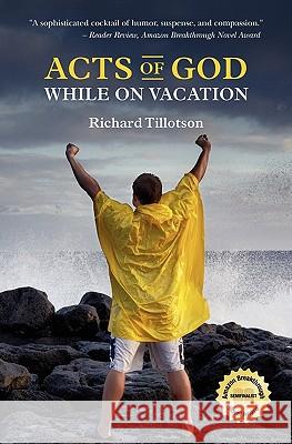 Acts of God While on Vacation Richard Tillotson 9781460979495 Createspace
