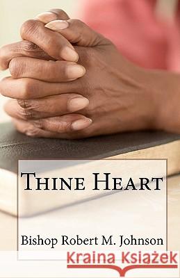 Thine Heart Bishop Robert M. Johnson 9781460981450 Createspace