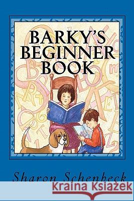 Barky's Beginner Book: For the New Reader Sharon Schenbeck 9781460983102 Createspace