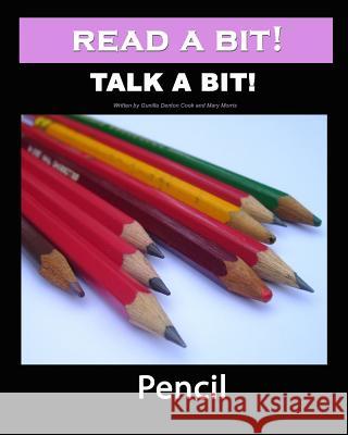 Read a Bit! Talk a Bit!: Pencil Gunilla Denton-Cook Mary Morris 9781460984123 Createspace