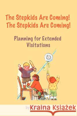 The Stepkids Are Coming! The Stepkids Are Coming!: Planning for Extended Visitation Berry, Diane 9781460984833 Createspace