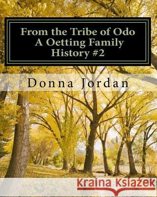 From the Tribe of Odo A Oetting Family History Jordan, Donna 9781460985366