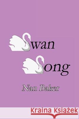 Swan Song Nan Baker 9781460985519 Createspace