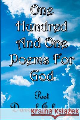 One Hundred and One Poems for GOD Johnson, Darryl 9781460985670