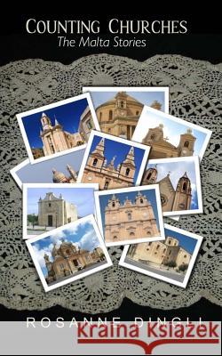 Counting Churches: The Malta Stories Rosanne Dingli 9781460987896