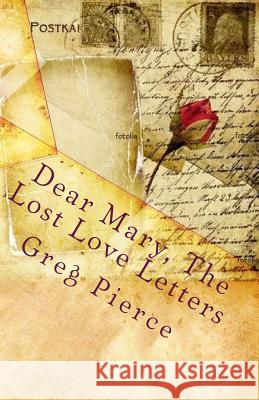 Dear Mary, The Lost Love Letters Pierce, Greg 9781460991695