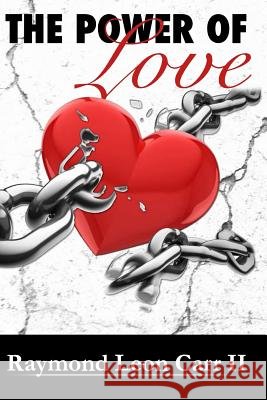 The Power of Love Raymond L. Car Wanda D. Bradford 9781460991701 Createspace