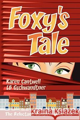 Foxy's Tale: The Reluctant Vampire Series, Book 1 Karen Fraunfelder Cantwell L. B. Gschwandtner 9781460991763