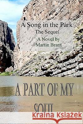 A Part of My Soul: Sequel to A Song in the Park Brant, Martin 9781460991855 Createspace