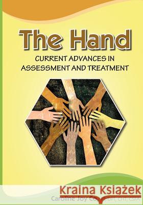 The Hand: Current Advances in Assessment and Treatment Caroline Joy Co 9781460992968 Createspace