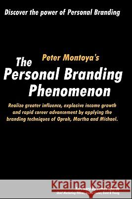The Personal Branding Phenomenon: Realize greater influence, explosive income growth and rapid career advancement by applying the branding techniques Viti, Paul 9781460995471 Createspace