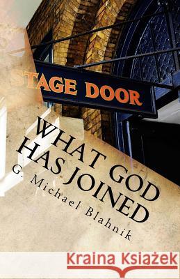 What God Has Joined: A Play in Two Acts G. Michael Blahnik 9781460996331 Createspace