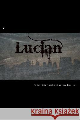 Lucian Peter Clay Darren Leslie 9781460997307