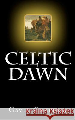 Celtic Dawn MR Gavin D. C. Chappell 9781461000761 Createspace