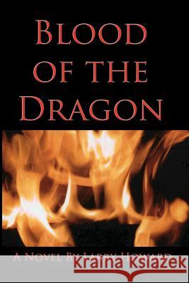 Blood of the Dragon Larry Howard 9781461001171 Createspace