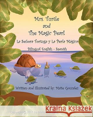 Mrs Turtle and The Magic Pearl Gonzalez, Maite 9781461001676 Createspace