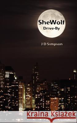 SheWolf: Drive-By Simpson, J. D. 9781461001683 Createspace