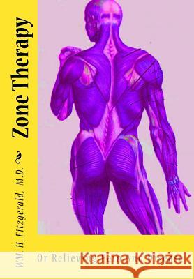 Zone Therapy: Or Relieving Pain And Disease Bowers M. D., Edwin F. 9781461002284 Createspace