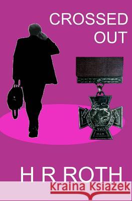 Crossed Out H. R. Roth 9781461002291 Createspace