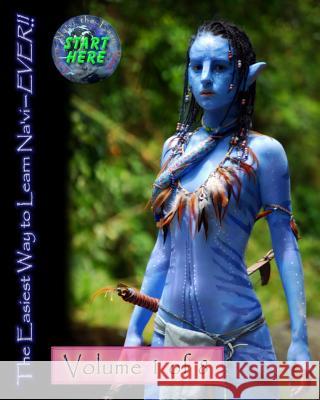 The Easiest Way to Learn Na'vi--EVER!!: Volume 1 of 8 White, Dusty 9781461002567 Createspace
