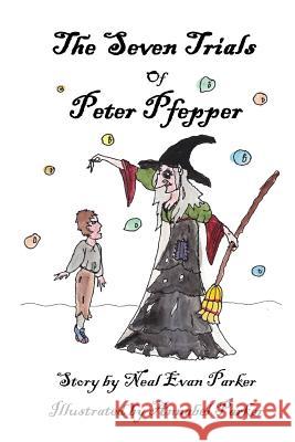 The Seven Trials of Peter Pfepper Neal Evan Parker 9781461003380