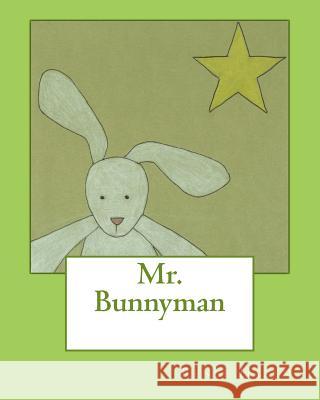 Mr. Bunnyman Renee Hazen 9781461005322 Createspace