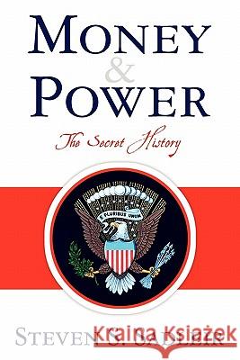 Money & Power: The Secret History Steven S. Sadleir 9781461005544 Createspace