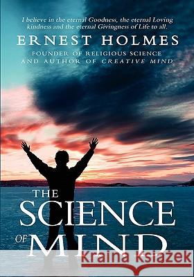 The Science of Mind Ernest Holmes 9781461005698