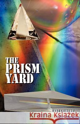 The Prism Yard Bari Gilbert 9781461006398