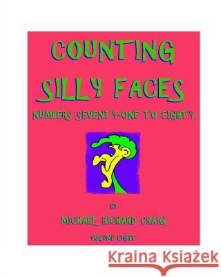 Counting Silly Faces: Numbers Seventy-one to Eighty Craig, Michael Richard 9781461007883