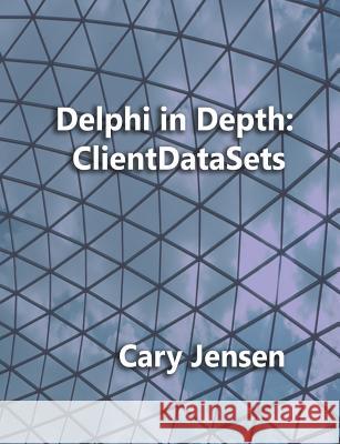 Delphi in Depth: Clientdatasets Cary Jense 9781461008583 Createspace