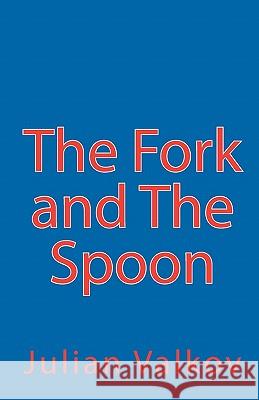 The Fork and The Spoon Valkov, Nathalie 9781461010012 Createspace