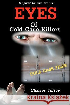 Eyes Of Cold Case Killers Toftoy, Charles 9781461010135