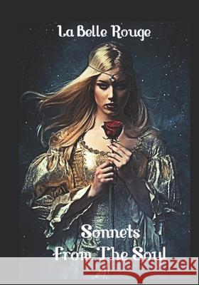 Sonnets From The Soul: Treasures Of Love La Belle Rouge 9781461012948 Createspace Independent Publishing Platform