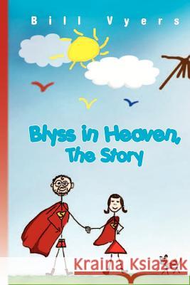 Blyss in Heaven, The Story Vyers, Bill 9781461014195 Createspace