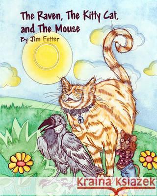 The Raven, The Kitty Cat, and The Mouse Fetter, James 9781461017004