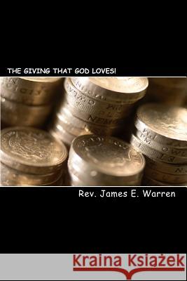 The Giving That God Loves!: (Stewardship In The 21st Century) Warren, James 9781461017639