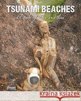 Tsunami Beaches: A tale of love and loss Wik, Gustav 9781461017943 Createspace