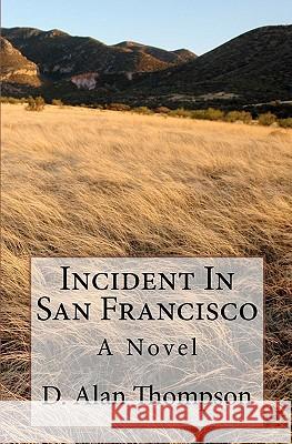 Incident In San Francisco Thompson, D. Alan 9781461019008