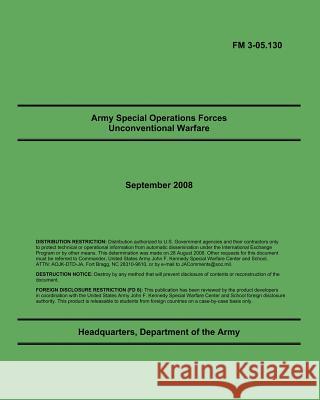 Army Special Operations Forces Unconventional Warfare: FM 3-05.130 Department of the Army 9781461019138 Createspace