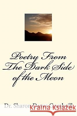 Poetry From The Dark Side of the Moon: Poetry From The Dark Side of the Moon Goodwill, Sharon Daves 9781461020516 Createspace