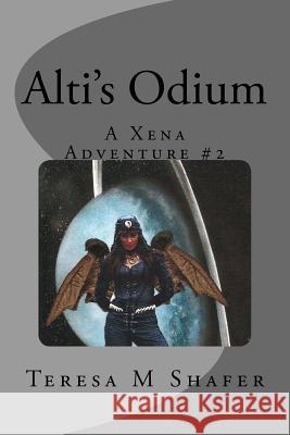 Alti's Odium: Xena & Gabrielle, Outside the Box Book Two Teresa M. Shafer 9781461022770